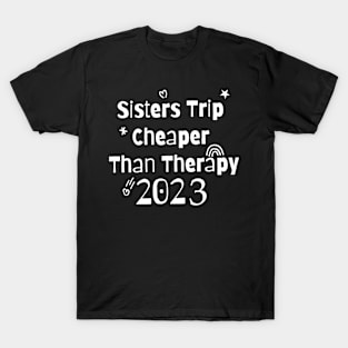 Sisters Trip Cheaper Than Therapy T-Shirt